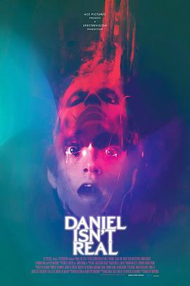 丹尼尔不是真的 Daniel Isn't Real